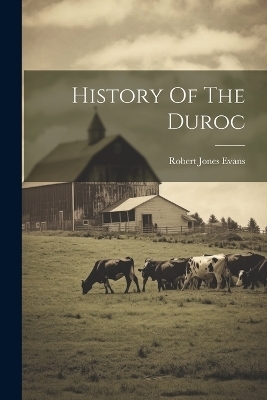 History Of The Duroc - Robert Jones Evans