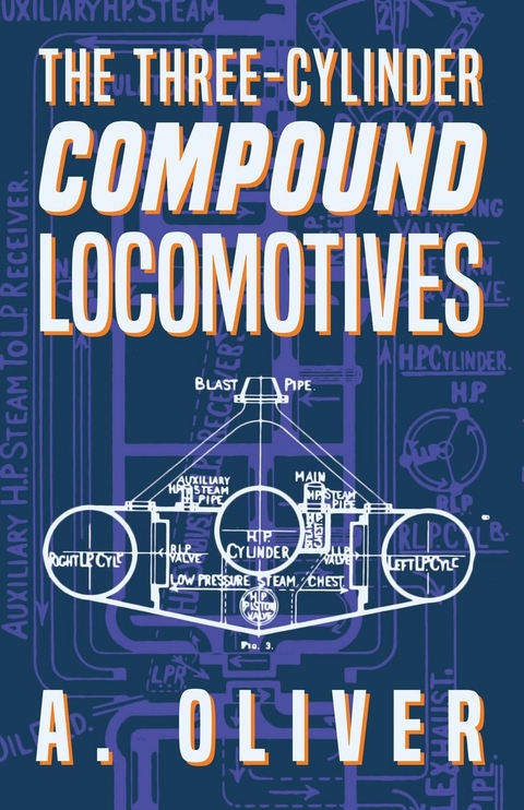 The Three-Cylinder Compound Locomotives - A. Oliver