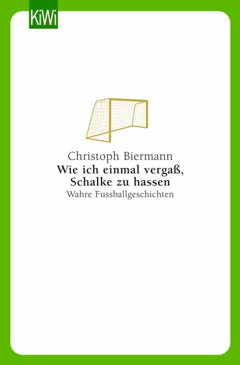 Wie ich einmal verga&szlig;, Schalke zu hassen - Christoph Biermann