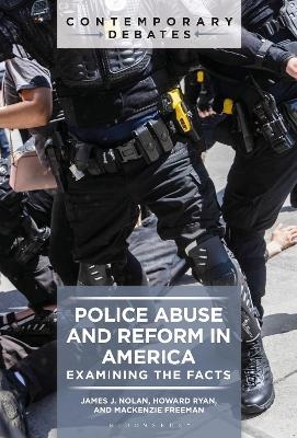 Police Abuse and Reform in America - James J. Nolan, Howard Ryan, MacKenzie Freeman