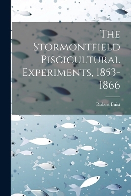 The Stormontfield Piscicultural Experiments, 1853-1866 - Robert Buist