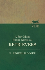 A Few More Short Notes on Retrievers - H. Reginald Cooke