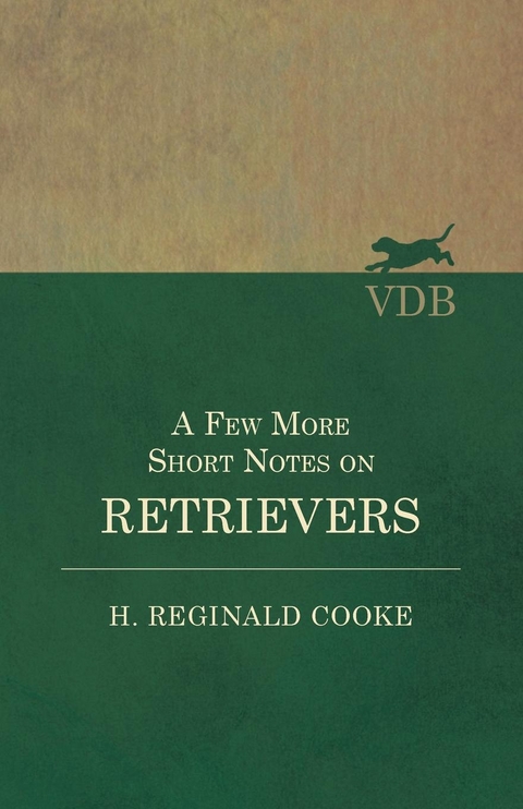 A Few More Short Notes on Retrievers - H. Reginald Cooke