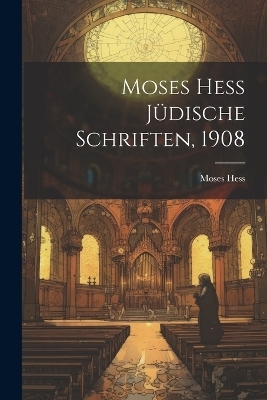 Moses Hess Jüdische Schriften, 1908
