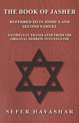 The Book of Jasher - Referred to in Joshua and Second Samuel - Faithfully Translated from the Original Hebrew into English - Sefer Ha-Yashar