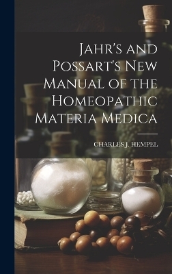 Jahr's and Possart's New Manual of the Homeopathic Materia Medica