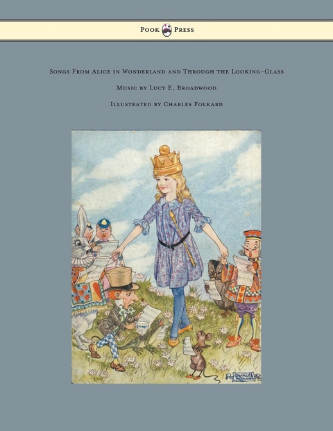 Songs from Alice in Wonderland and Through the Looking-Glass - Music by Lucy E. Broadwood - Illustrated by Charles Folkard - Lewis Carroll