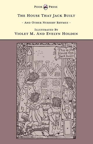 The House That Jack Built and Other Nursery Rhymes - Illustrated by Violet M. & Evelyn Holden (The Banbury Cross Series)