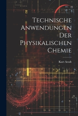 Technische Anwendungen der physikalischen Chemie
