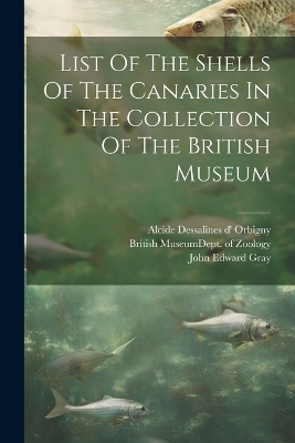 List Of The Shells Of The Canaries In The Collection Of The British Museum - 