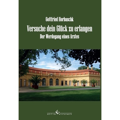 Versuche dein Gl&uuml;ck zu erlangen - Gottfried Horbaschk