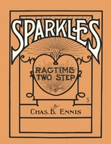 Sparkles - A Ragtime Two Step - Sheet Music for Piano - CHAS. B. ENNIS