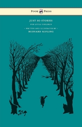 Just So Stories - For Little Children - Written and Illustrated by Rudyard Kipling - Rudyard Kipling