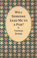 Will Someone Lead Me to a Pub? - Thomas Burke