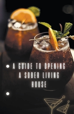 A Guide to Opening a Sober Living House - Jhon Cauich