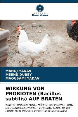 WIRKUNG VON PROBIOTEN (Bacillus subtilis) AUF BRATEN - Manoj Yadav, Meenu Dubey, MAOUSAMI YADAV