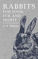 Rabbits for Food, Fur and Profit - C. H. Williams