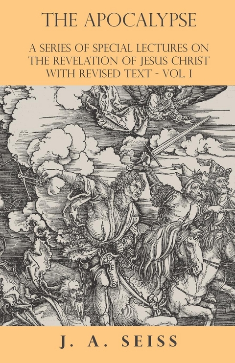 The Apocalypse - A Series of Special Lectures on the Revelation of Jesus Christ with Revised Text - Vol. I - Joseph Augustus Seiss