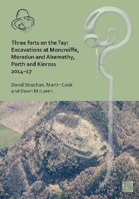 Three Forts on the Tay: Excavations at Moncreiffe, Moredun and Abernethy, Perth and Kinross 2014–17