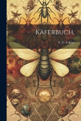 Käferbuch. - C G Calwer