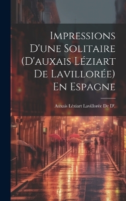 Impressions D'une Solitaire (D'auxais Léziart De Lavillorée) En Espagne