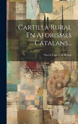 Cartilla Rural En Aforismes Catalans... - 