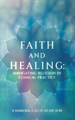 Faith and Healing - M Nickleson Battle  Jr