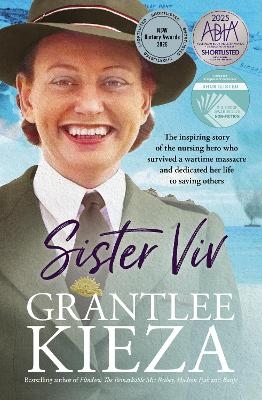 Sister Viv: The inspiring gripping WWII story of survival and heroism of a courageous young army nurse from the bestselling award-winning author, s - Grantlee Kieza