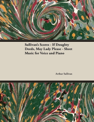 The Scores of Sullivan - If Doughty Deeds, May Lady Please - Sheet Music for Voice and Piano