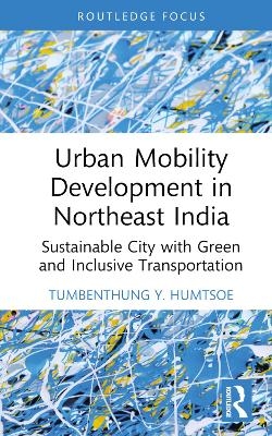 Urban Mobility Development in Northeast India - Tumbenthung Y. Humtsoe
