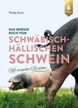 Das gro&szlig;e Buch vom Schw&auml;bisch-H&auml;llischen Schwein - Tanja Kurz