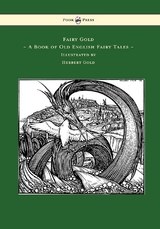 Fairy Gold - A Book of Old English Fairy Tales - Illustrated by Herbert Cole - Ernest Rhys