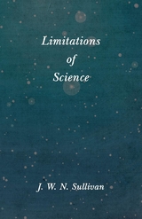 Limitations of Science - J. W. N. Sullivan