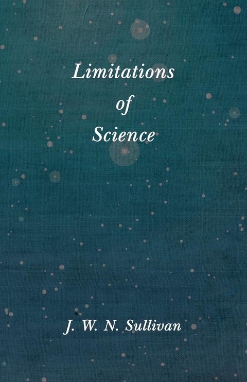 Limitations of Science - J. W. N. Sullivan