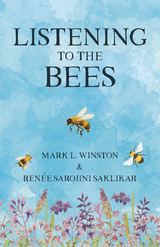 Listening to the Bees - Mark Winston, Ren&eacute;e Sarojini Saklikar