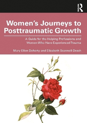 Women&rsquo;s Journeys to Posttraumatic Growth - Mary Ellen Doherty, Elizabeth Scannell-Desch