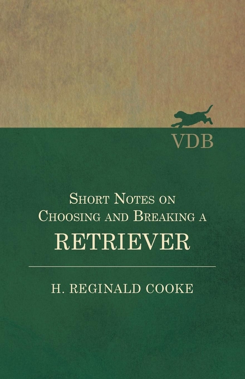 Short Notes on Choosing and Breaking a Retriever -  H. Reginald Cooke