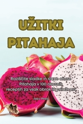 Uzitki Pitahaja -  Anica Petek