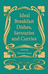 Ideal Breakfast Dishes, Savouries and Curries - Charles Herman Senn