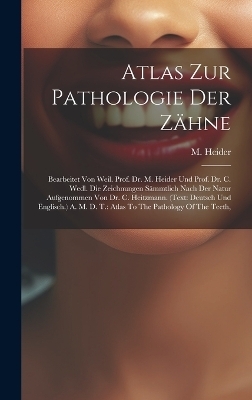 Atlas Zur Pathologie Der Z&auml;hne - M Heider
