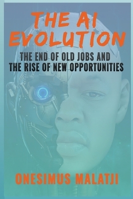 The AI Evolution - Onesimus Malatji