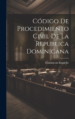 C&oacute;digo De Procedimiento Civil De La Republica Dominicana - 