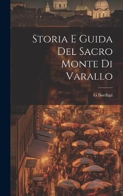 Storia E Guida Del Sacro Monte Di Varallo