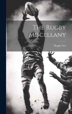 The Rugby Miscellany - Rugby Sch