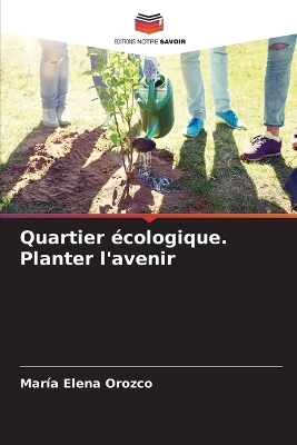 Quartier écologique. Planter l'avenir