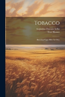 Tobacco - Augustine Dawson Selby, True Houser