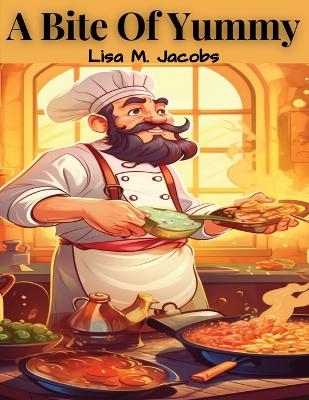 A Bite Of Yummy -  Lisa M Jacobs