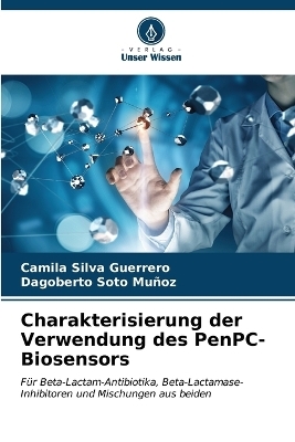 Charakterisierung der Verwendung des PenPC-Biosensors - Camila Silva Guerrero, Dagoberto Soto Mu&ntilde;oz