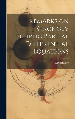 Remarks on Strongly Elliptic Partial Differential Equations - L Nirenberg