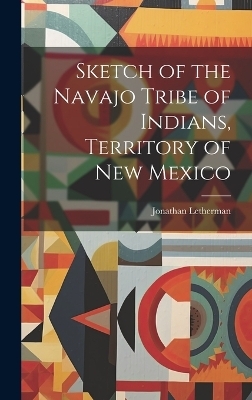 Sketch of the Navajo Tribe of Indians, Territory of New Mexico - Jonathan Letherman